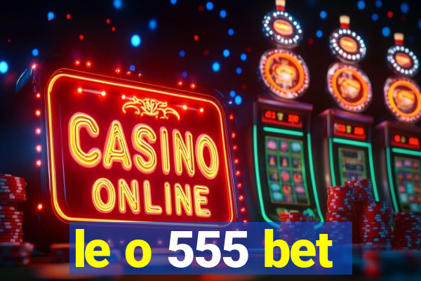 le o 555 bet